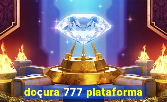 doçura 777 plataforma